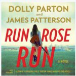 Run Rose Run Dolly Parton and James Patterson Favorite Audible